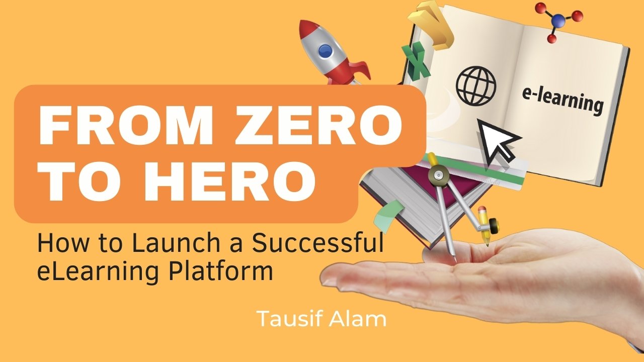 From Zero to Hero How to Launch a Successful eLearning Platform